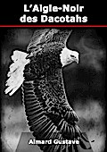 L’Aigle-Noir des Dacotahs