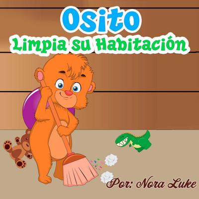 El Osito Limpia Su Habitación (Libros para ninos en español [Children’s Books in Spanish))