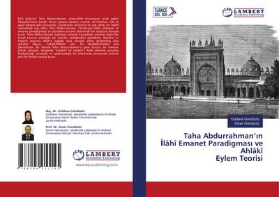 Taha Abdurrahman’¿n ¿lâhî Emanet Paradigmas¿ ve Ahlâkî Eylem Teorisi