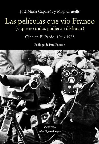 Las películas que vio Franco : cine en El Pardo, 1946-1975