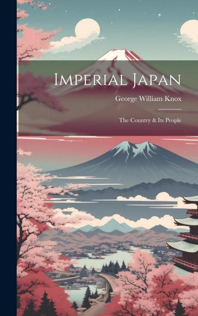 Imperial Japan; the Country & its People