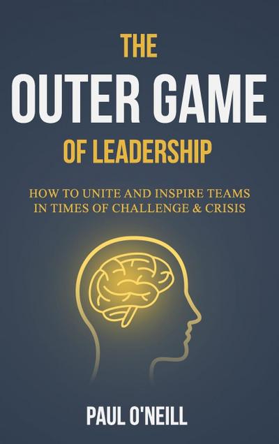 O’Neill, P: Outer Game of Leadership