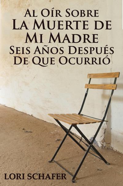 Al Oir Sobre la Muerte de Mi Madre Seis Anos Despues de que Ocurrio