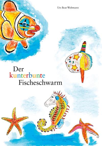 Der kunterbunte Fischeschwarm