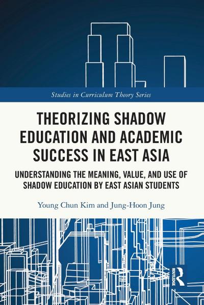 Theorizing Shadow Education and Academic Success in East Asia