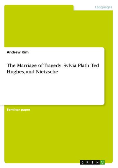 The Marriage of Tragedy: Sylvia Plath, Ted Hughes, and Nietzsche