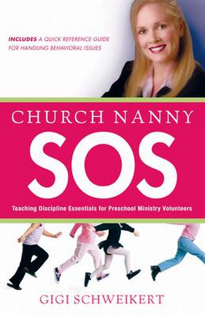 Church Nanny SOS: Teaching Discipline Essentials for Preschool Ministry Volunteers
