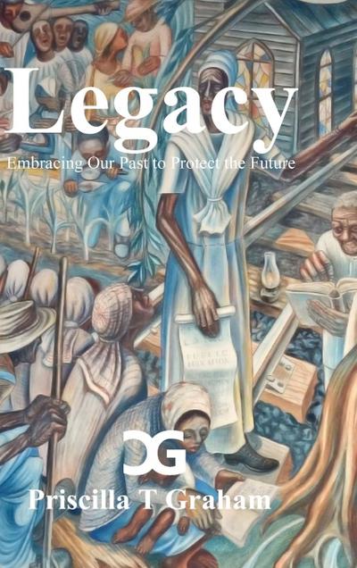 Legacy, Embracing Our Past to Protect the Future