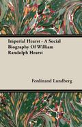 Imperial Hearst - A Social Biography Of William Randolph Hearst