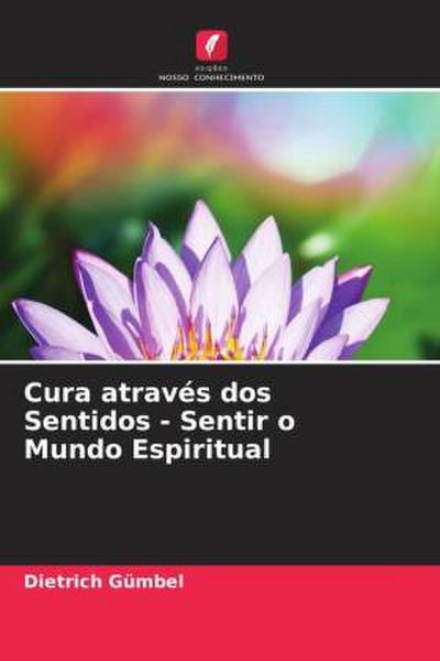 Cura através dos Sentidos - Sentir o Mundo Espiritual