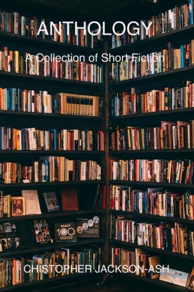 Anthology - A Collection of Short Fiction