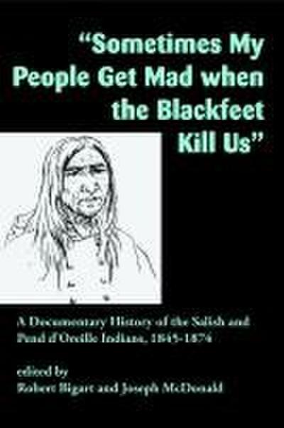 Sometimes My People Get Mad When the Blackfeet Kill Us