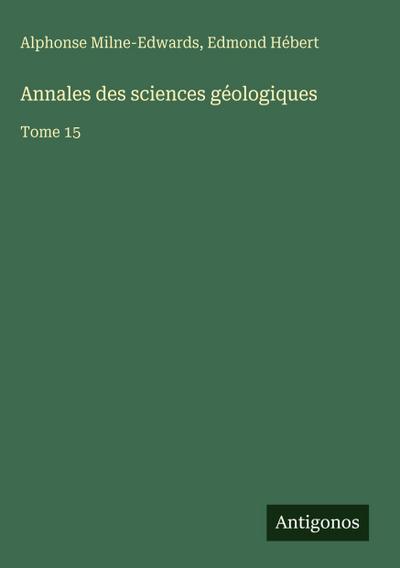Annales des sciences géologiques