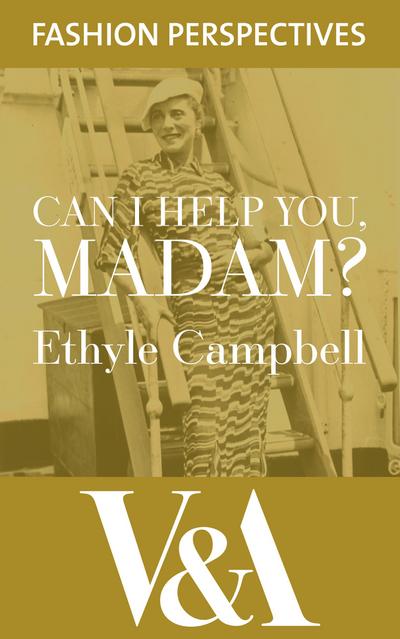 Can I Help You, Madam? The Autobiography of fashion buyer, Ethyle Campbell