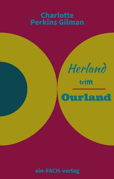 Charlotte Perkins Gilman: Herland trifft Ourland