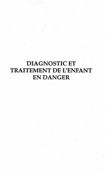 DIAGNOSTIC ET TRAITEMENT DE L’ENFANT EN DANGER