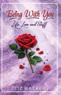 Being With You - Life, Love and Stuff