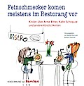 Feinschmecker kommen meistens
im Restorang vor