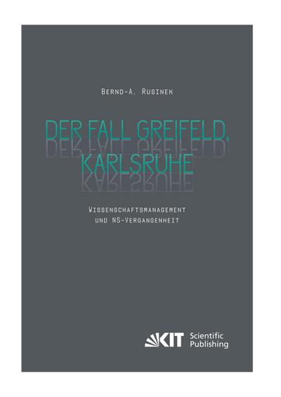 Der Fall Greifeld, Karlsruhe  - Wissenschaftsmanagement und NS-Vergangenheit