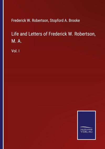 Life and Letters of Frederick W. Robertson, M. A.