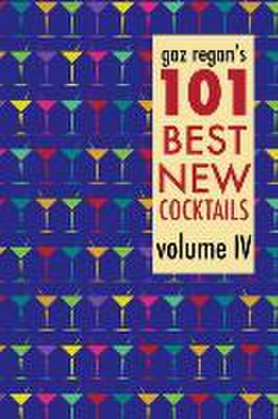 gaz regan’s 101 Best New Cocktails, Volume IV