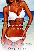 Beach Body Makeover: A Complete Guide to a Sexier You