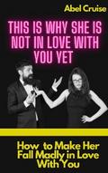 This is Why She is Not in Love with You
