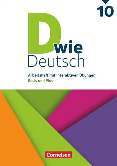 D wie Deutsch 10. Schuljahr - Arbeitshefte Basis und Plus - Ausgabe 2018 - Arbeitsheft mit interaktiven Übungen online