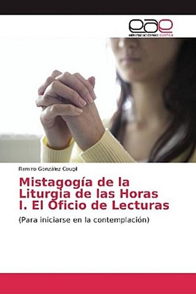 Mistagogía de la Liturgia de las Horas I. El Oficio de Lecturas