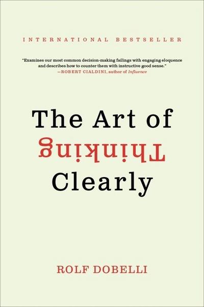 Art of Thinking Clearly, The