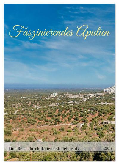 Faszinierendes Apulien (Wandkalender 2026 DIN A3 hoch), CALVENDO Monatskalender