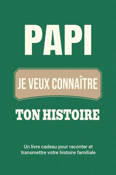 Papi, je veux connaître ton histoire
