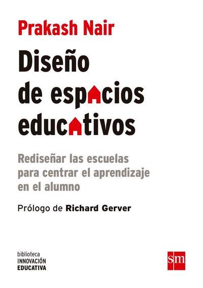 Diseño de espacios educativos : rediseñar las escuelas para centrar el aprendizaje en el alumno