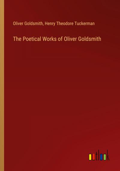 The Poetical Works of Oliver Goldsmith
