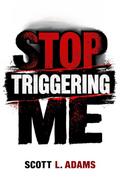 Stop Triggering Me