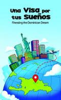 Una VISA for Tus Sueños; Finessing the Dominican Dream