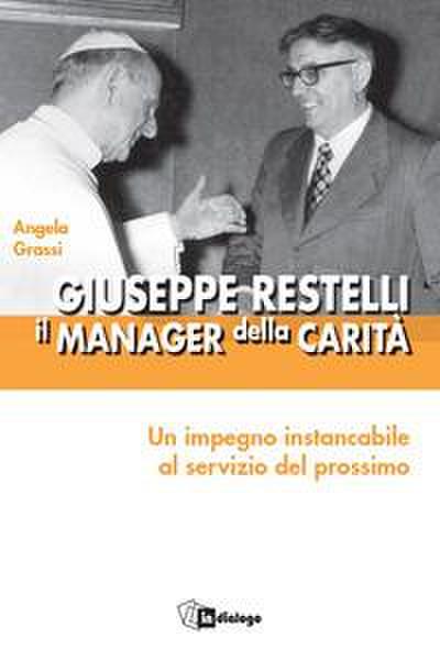 Giuseppe Restelli. Il manager della carità