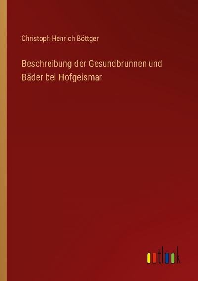 Beschreibung der Gesundbrunnen und Bäder bei Hofgeismar