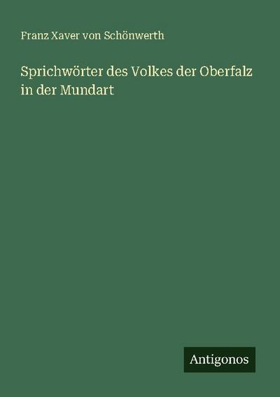Sprichwörter des Volkes der Oberfalz in der Mundart