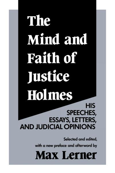 The Mind and Faith of Justice Holmes