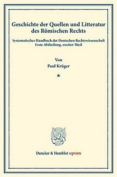 Geschichte der Quellen und Litteratur des Römischen Rechts.