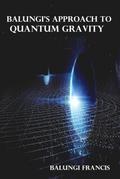 Balungi’s Approach to Quantum Gravity (Beyond Einstein, #5)