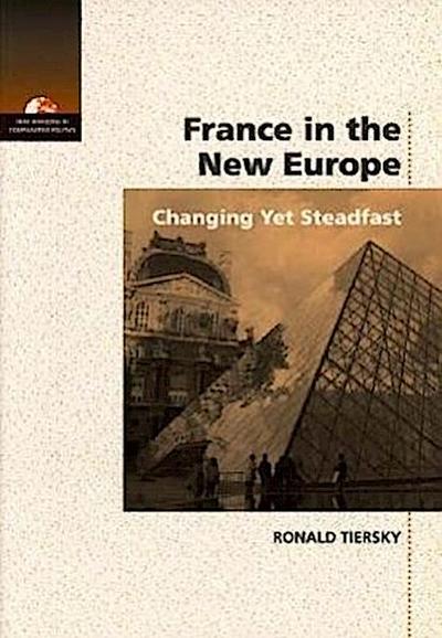 France in the New Europe: Changing Yet Steadfast