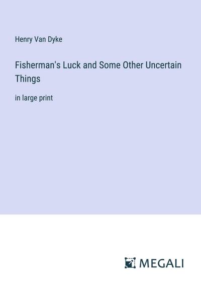 Fisherman’s Luck and Some Other Uncertain Things