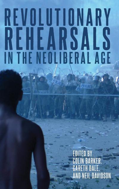 Revolutionary Rehearsals in the Neoliberal Age