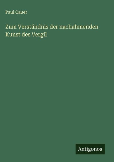 Zum Verständnis der nachahmenden Kunst des Vergil