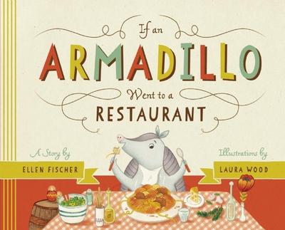 Fischer, E: If an Armadillo Went to a Restaurant