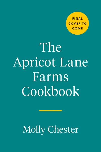 The Apricot Lane Farms Cookbook