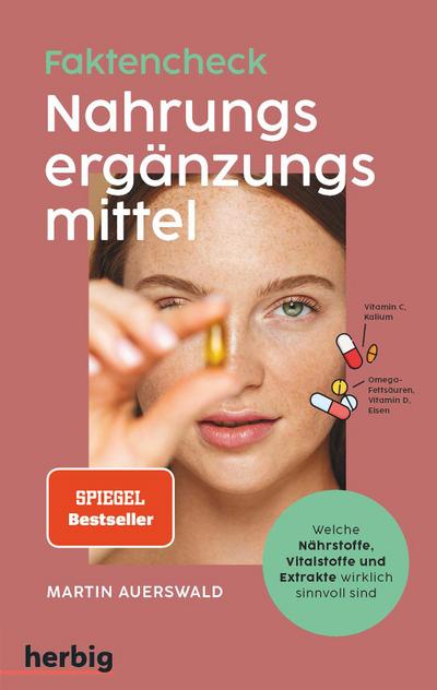 Fakten-Check Nahrungsergänzungsmittel - Welche Nährstoffe, Vitalstoffe und Extrakte wirklich sinnvoll sind