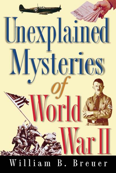 Unexplained Mysteries of World War II
